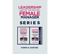 Leadership For The New Female Manager Book + Journal (2 Book Series): Book + 12-Month Journal with Prompts, Weekly Affirmations, and 21 Strategies To Managing a High-Performance Team