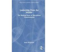 Leadership From the Middle by Hargreaves & Andy Boston College & USA. Hargreaves Andy Boston College USA. (Auteur)