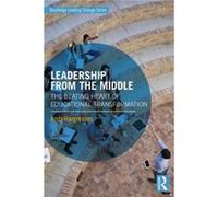 Leadership From the Middle by Hargreaves & Andy Boston College & USA. Hargreaves Andy Boston College USA. (Auteur)