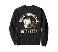 Leadership Funny Camp Quote Head Counselor in Charge Sweatshirt