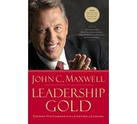 Leadership Gold: Lessons I've Learned from a Lifetime of Leading