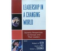 Leadership in a Changing World Edited by Cecil A Rice , Edited by Victor L Schermer , Contributions by Joseph V Montville , Contributions by Robert H Klein , Contributions by Richard Billow , Contribu