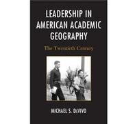 Leadership in American Academic Geography by Michael S. DeVivo Michael S Devivo, (Auteur)