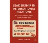 Leadership in International Relations: The Balance of Power and the Origins of World War II Roth, Ariel Ilan (Auteur)