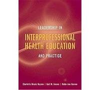 Leadership in Interprofessional Health Education and Practice Charlotte Royeen, Gail M. Jensen, Robin Ann Harvan (Auteur)
