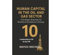 Leadership in Oil & Gas HR: Strategies for Leading People, Driving Safety, and Shaping the Future Workforce