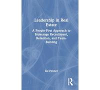 Leadership in Real Estate: A People-first Approach to Brokerage Recruitment, Retention, and Team-building