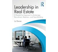 Leadership in Real Estate: A People-first Approach to Brokerage Recruitment, Retention, and Team-building