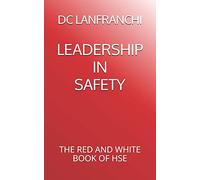 LEADERSHIP IN SAFETY: THE RED AND WHITE BOOK OF HSE