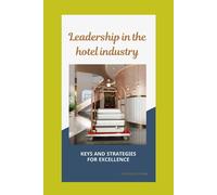 Leadership In The Hospitality Industry: Hotel Leadership: Strategies For Excellence, Is Intended To Provide A Comprehensive And Practical Guide.