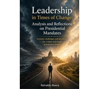 Leadership in Times of Change: Analysis and Reflections on Presidential Mandates