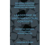 Leadership in Unconventional Contexts: Navigating Emerging Challenges Across Sectors
