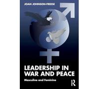 Leadership in War and Peace: Masculine and Feminine
