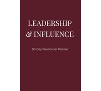 Leadership & Influence: A 90-Day Devotional Planner