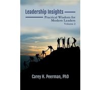 Leadership Insights Practical Wisdom for Modern Leaders Volume 2 - Carey H. Peerman - Carey H. Peerman - ebook (ePub) - Livre
