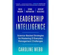 Leadership Intelligence Science-Backed Strategies for Mastering 21 Everyday Management Challenges - Caroline Webb - Crown Currency - ebook (ePub) - Livre