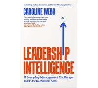 Leadership Intelligence Twenty-One Everyday Management Challenges and How to Master Them - Caroline Webb - Macmillan Business - ebook (ePub) - Livre