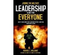 Leadership Is Not For Everyone: How To Thrive Under Toxic Leadership Without Losing Your Motivation To Serve