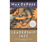 Leadership Jazz - Revised Edition: The Essential Elements of a Great Leader
