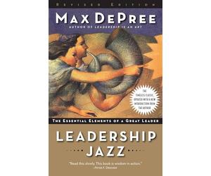 Leadership Jazz - Revised Edition: The Essential Elements of a Great Leader