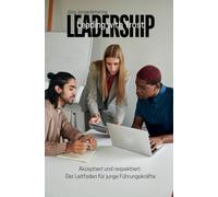 Leadership - Leading with Trust: Akzeptiert und respektiert: Der Leitfaden für junge Führungskräfte