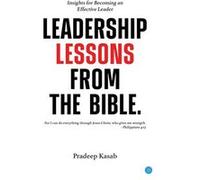 Leadership Lessons from the Bible Insights for Becoming an Effective Leader - Pradeep Kasab - Blue Rose Publishers - Livre en Anglais Pradeep KasabPradeep Kasab (Auteur)