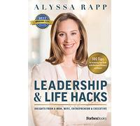 Leadership & Life Hacks: Insights from a Mom, Wife, Entrepreneur & Executive
