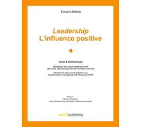 Leadership : l'influence positive: Guide & Méthodologie
