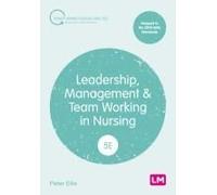 Leadership, Management And Team Working In Nursing