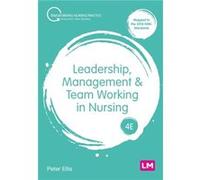 Leadership Management and Team Working in Nursing by Peter Ellis Peter Ellis (Auteur)