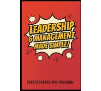 Leadership & Management Made Simple: A Seriously Useful Leadership Book That Doesn’t Take Itself Too Seriously