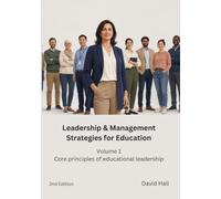 Leadership & Management Strategies for Education: Volume 1: Core principles of educational leadership