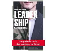 Leadership, manuel de combat Le guide de survie des managers de terrain - Clément Pichol-Thievend - Presses Polytechniques Romandes - broché - Manuel