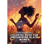 Leadership Mastery Coloring Book For Empowering Black Women
