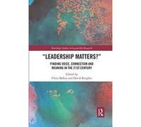 Leadership Matters: Finding Voice, Connection and Meaning in the 21st Century (Routledge Studies in Leadership Research) - [Version Originale] Inconnu (Auteur)