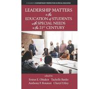 Leadership Matters In The Education Of Students With Special Needs In The 21st Century