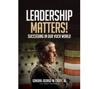 Leadership Matters!: Succeeding in Our VUCA World