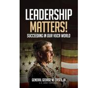 Leadership Matters!: Succeeding in Our VUCA World