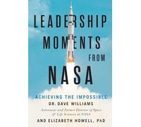 Leadership Moments from NASA: Achieving the Impossible