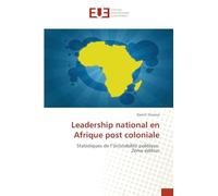 Leadership national en Afrique post coloniale: Statistiques de l’(in)stabilité politique 2ème édition