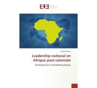 Leadership national en Afrique post coloniale Statistiques de l'(in)stabilité politique - Daniel Owassa - Universitaires Europeennes - broché - Essai
