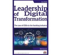 Leadership of Digital Transformation: The case of CEOs in the banking industry
