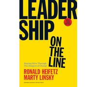 Leadership on the Line: Staying Alive Through the Dangers of Change