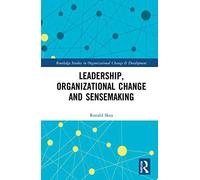 Leadership, Organizational Change And Sensemaking