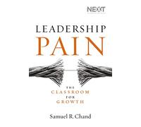 Leadership Pain: The Classroom for Growth