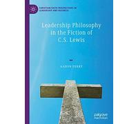 Leadership Philosophy In The Fiction Of C.S. Lewis