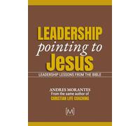 Leadership Pointing to Jesus: Leadership Lessons from the Bible