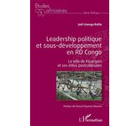 Leadership politique et sous-développement en RD Congo La ville de Kisangani et ses élites postcoloniales - Joël Lisenga Bolila - L'harmattan - broché - Essai