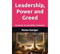 Leadership, Power and Greed: An Islamic Accountability Framework I Islamic leadership ethics I Accountability in Islam I Islamic political theory I Leadership and corruption I Power and greed