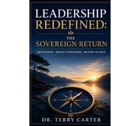 Leadership Redefined: The Sovereign Return: Grounding. Signal Over Noise. Return To Self